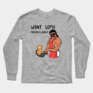 WANT SOME PANCAKES, HONEY Long Sleeve T-Shirt